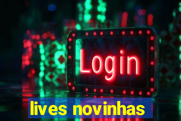 lives novinhas